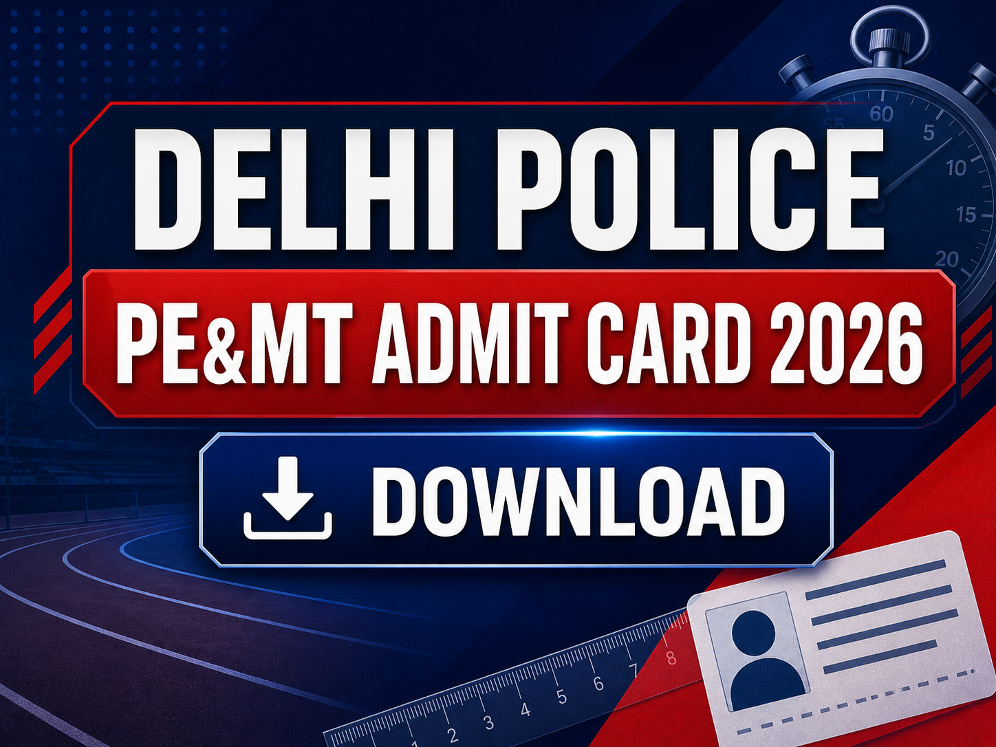 Cover image for Delhi Police Physical Admit Card 2026 – Download PE&MT Hall Ticket
